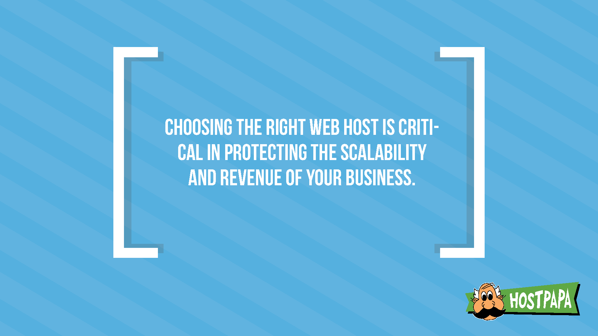 HostPapa: Choosing the right web host is critical in protecting the scalability and revenue of your business