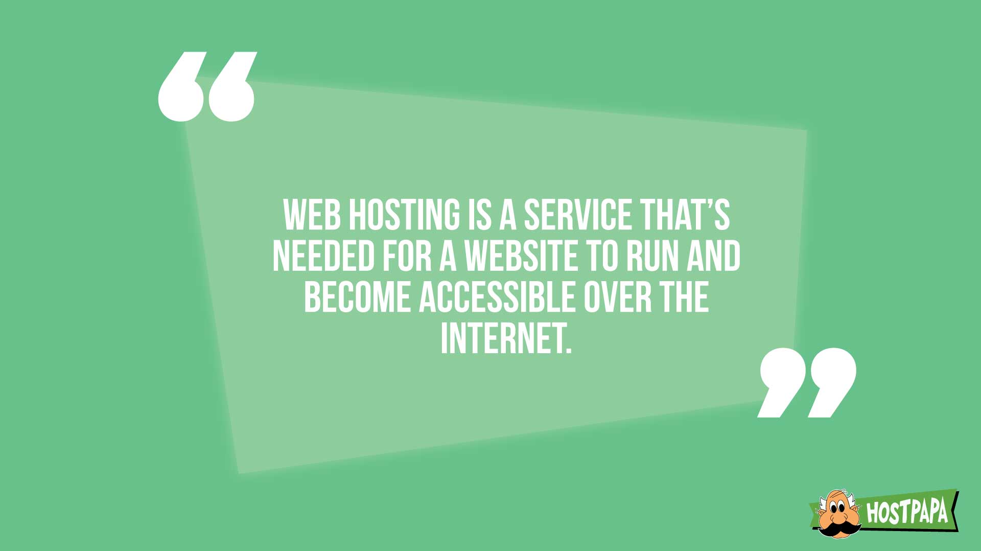 Web hosting is a service that's needed for a website to run and become accessible over the internet. 