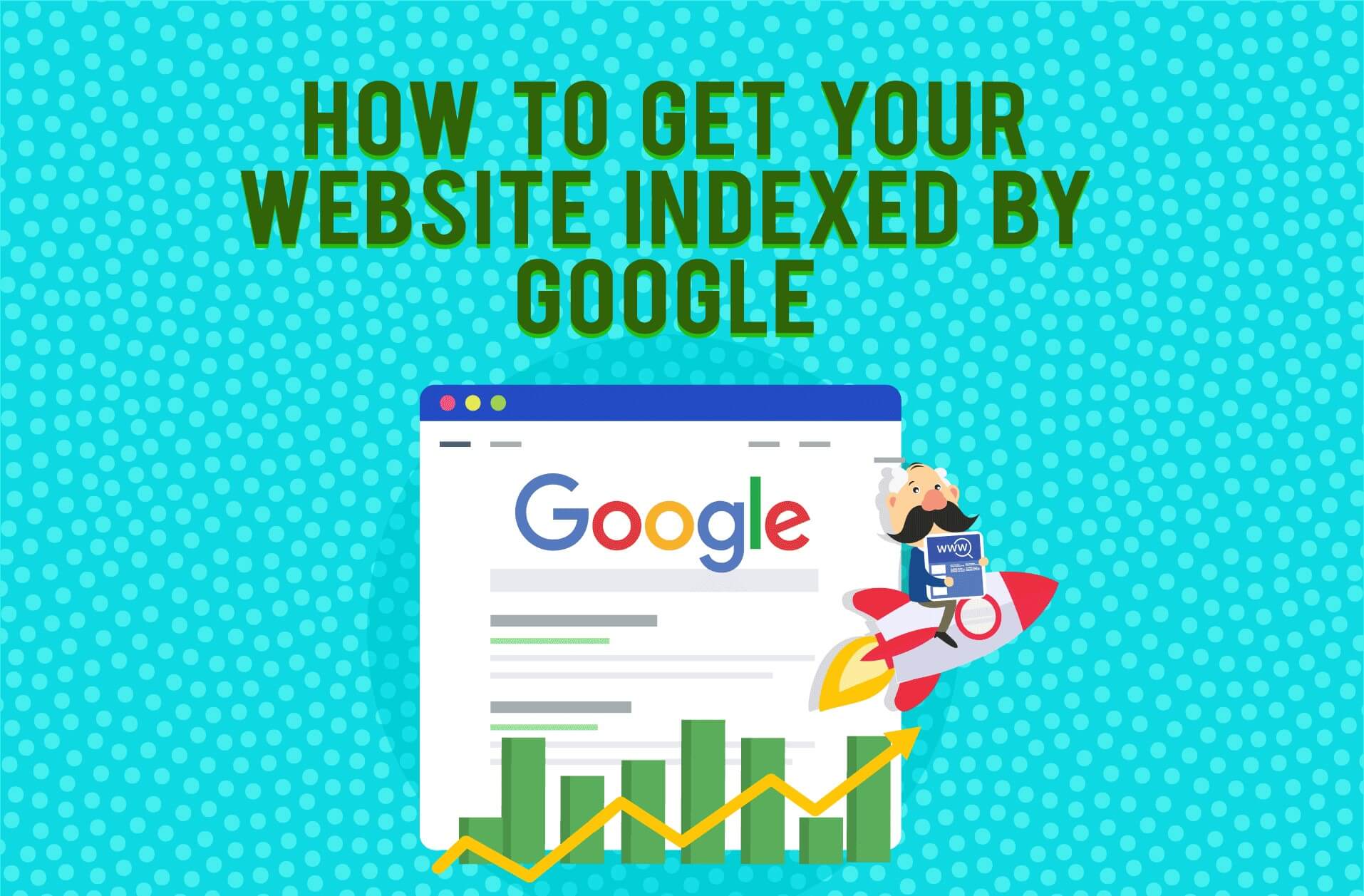 How to get your website indexed by Google