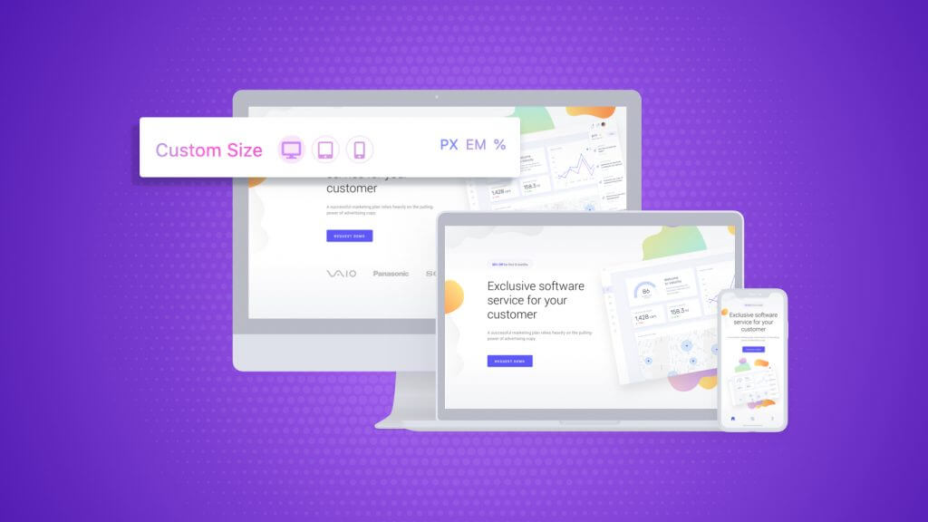 With the device-Specific Responsive Controls your life will be easier