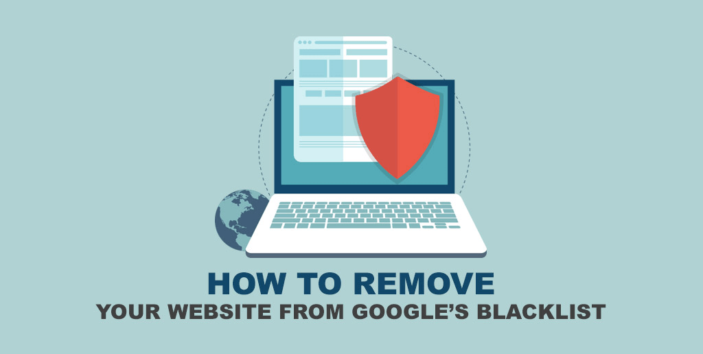 Learn how to remove your website from the Google Blacklist