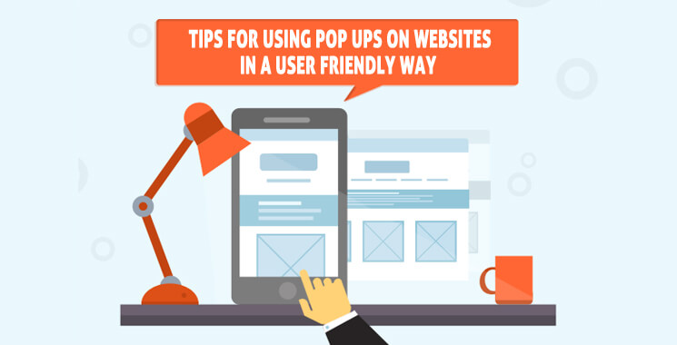 Use friendly pop-ups on websites 