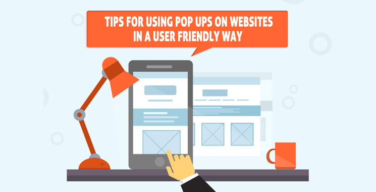 Use friendly pop-ups on websites