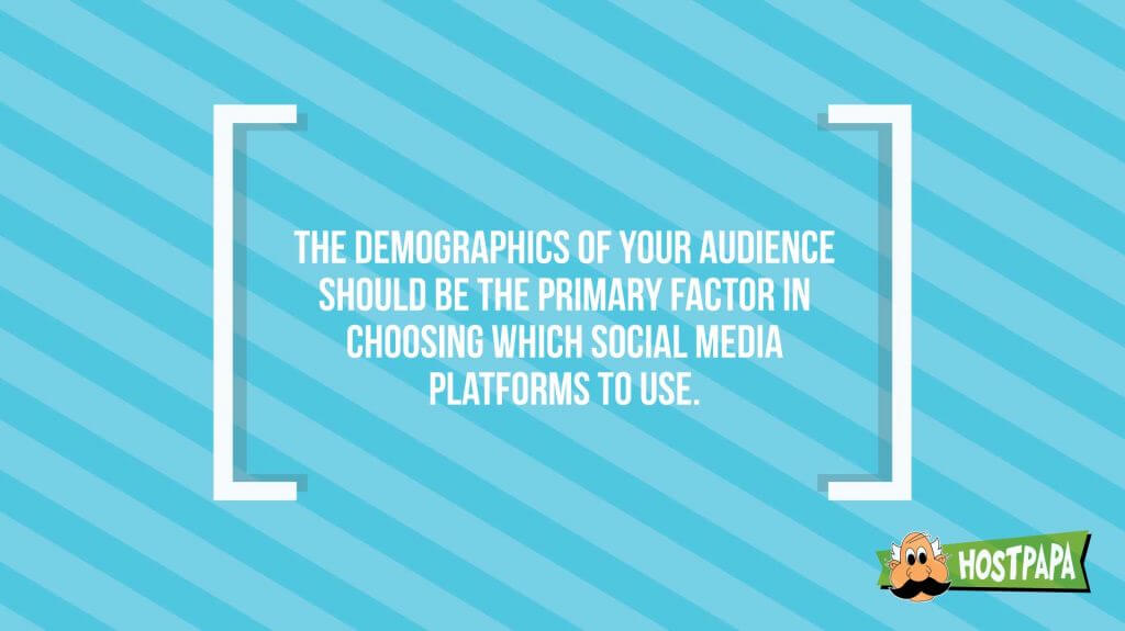 THe demographics or your audience should be the primary factor in choosing which social media platforms to use