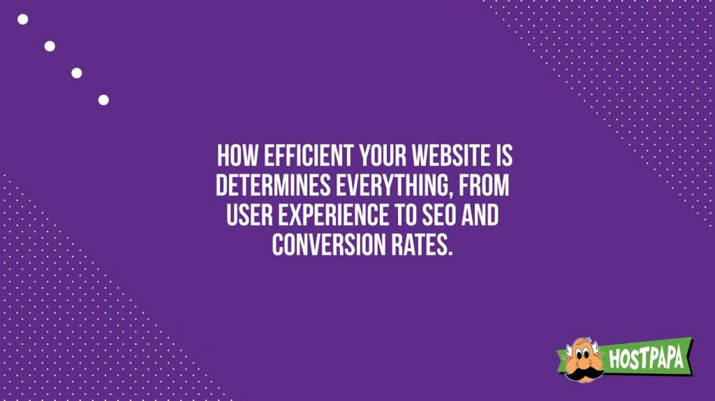 How efficient your website is determines everything from user experience to seo and conversion rates