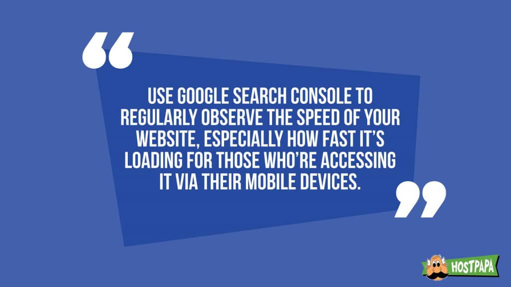 Use google search console to observe the speed of your website