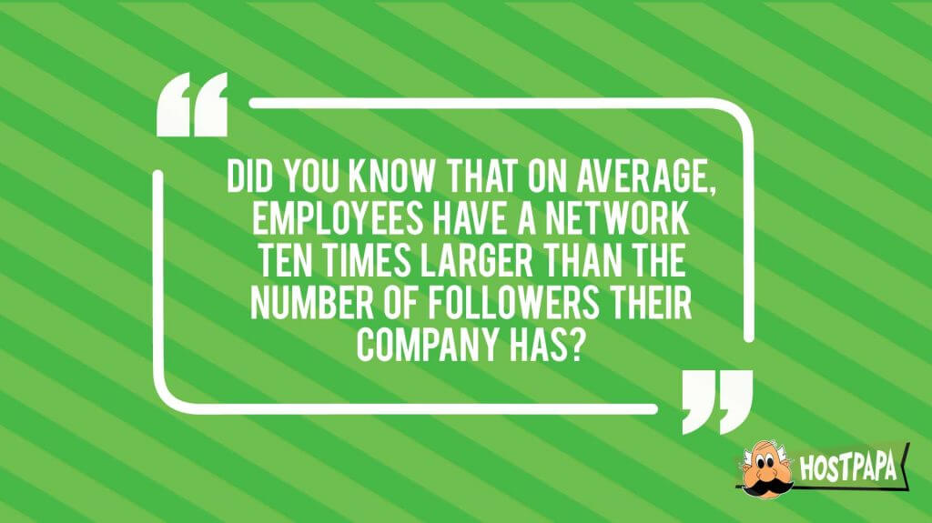 Did you know that on average, employees have a network ten times larger than the number of followers their company has?